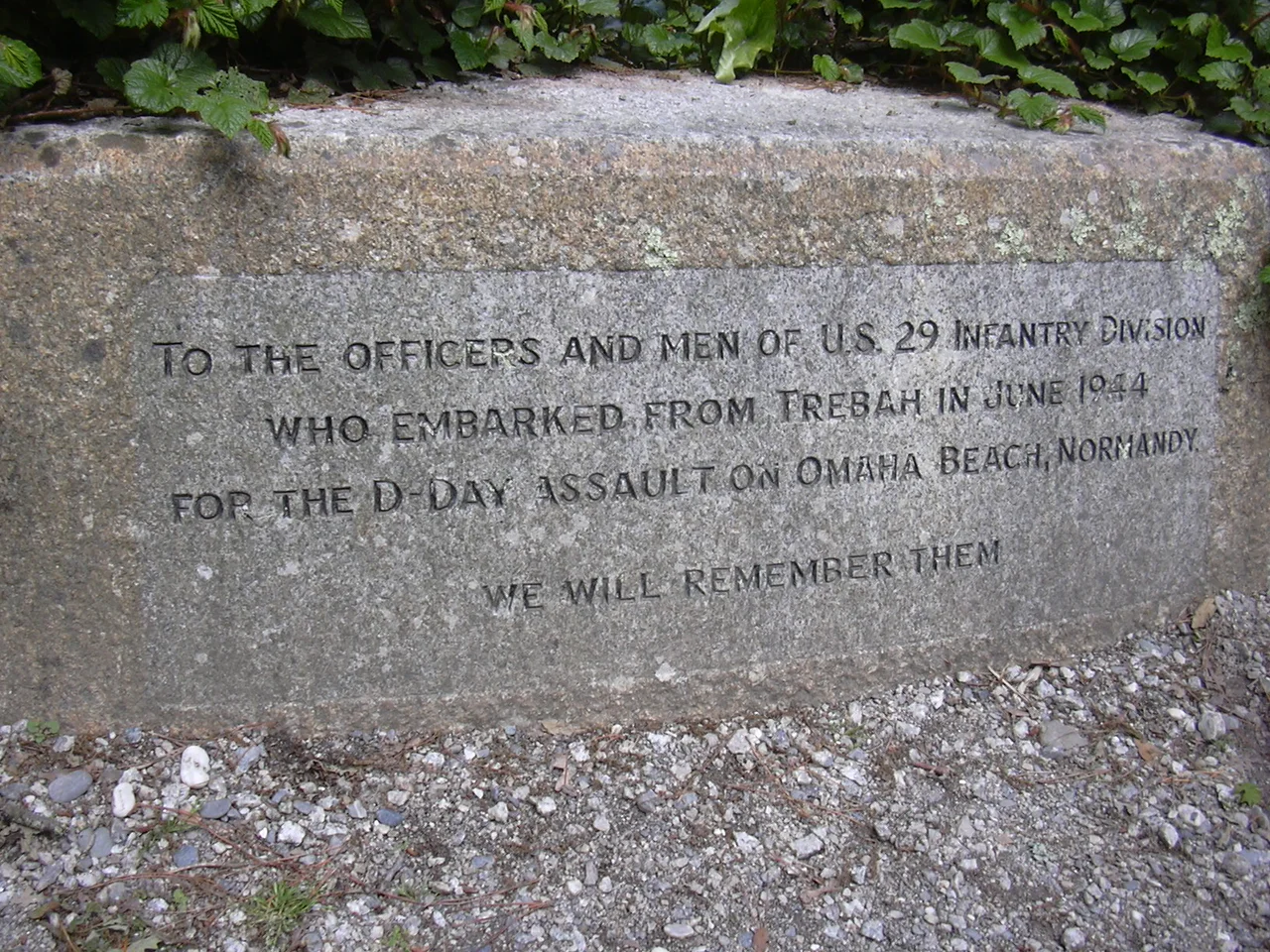 Inscription on Memorial Slab at the foot of Trebah Garden:
"To the officers and men of the U.S. 29th Infantry Division, who embarked from Trebah in June 1944 for the D-Day assault on Omaha Beach. We will remember them."